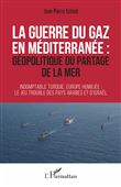 La guerre du gaz en Méditerranée :
