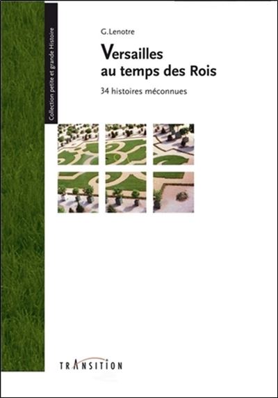 Versailles au temps des rois 34 histoires meconnues