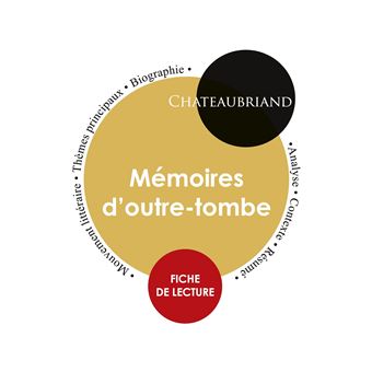 Fiche De Lecture Memoires D Outre Tombe Etude Integrale Broche Francois Rene De Chateaubriand Achat Livre Fnac