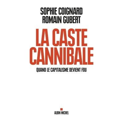 La caste cannibale : quand le capitalisme devient fou