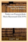 Notice sur François-Juste-Marie Raynouard