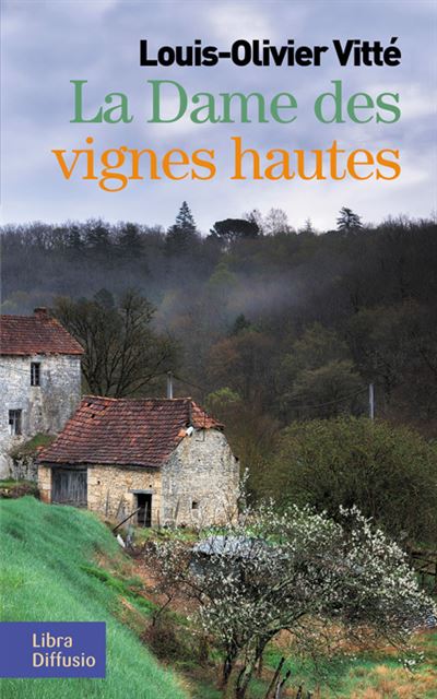 La dame des vignes hautes - Louis Olivier Vitté - broché