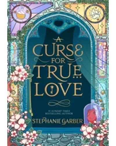 A CURSE FOR TRUE LOVE - Stephanie Garber - Broschur