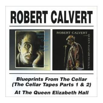 Robert Calvert-Blueprints From The Cellar/At The Queen Elizabeth Hall - 1