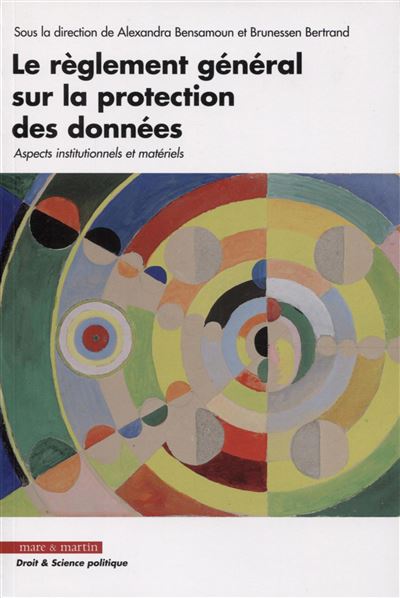 Le règlement général sur la protection des données - Alexandra Bensamoun - broché