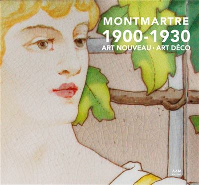 Montmartre 1900-1930 Art Nouveau Art Déco