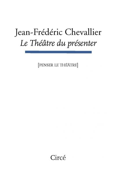 Le théâtre du présenter - Jean-Frédéric Chevallier - broché