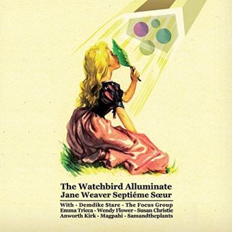 Jane Weaver-Watchbird Alluminate - 1