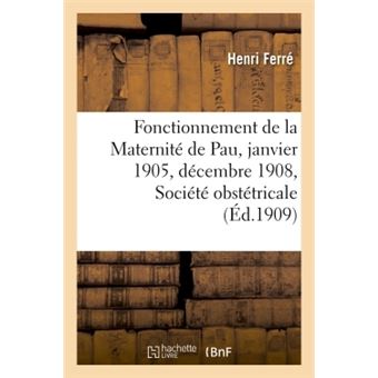 Fonctionnement de la Maternité de Pau du 1er janvier 1905 au 31 décembre 1908, Société obstétricale