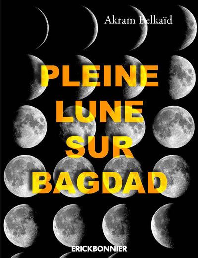 Pleine lune sur Bagdad - Akram Belkaid - broché