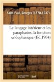 Le langage intérieur et les paraphasies, la fonction endophasique