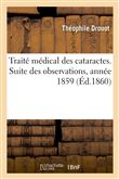 Traité médical des cataractes. Suite des observations, année 1859