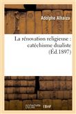 La rénovation religieuse : catéchisme dualiste