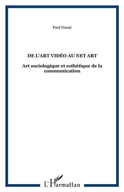 De l'art vidéo au net art - Fred Forest - broché
