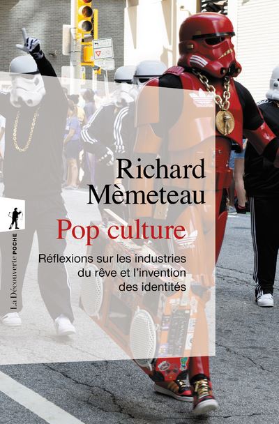 Pop culture - Réflexions sur les industries du rêve et l'invention des identités - Richard Memeteau - Poche