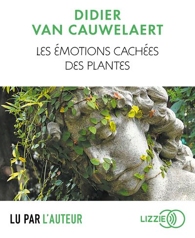 Les émotions cachées des plantes - Didier Van Cauwelaert - Texte lu (CD)