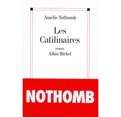 Les Catilinaires - Amélie Nothomb - broché