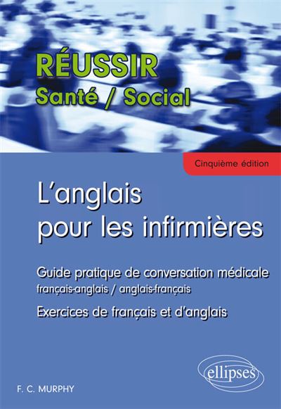 Anglais pour les infirmières, guide pratique de conversation médicale