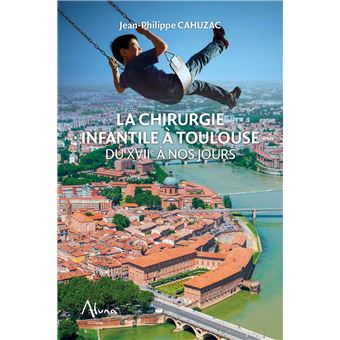 La chirurgie infantile à Toulouse du XVIIe à nos jours