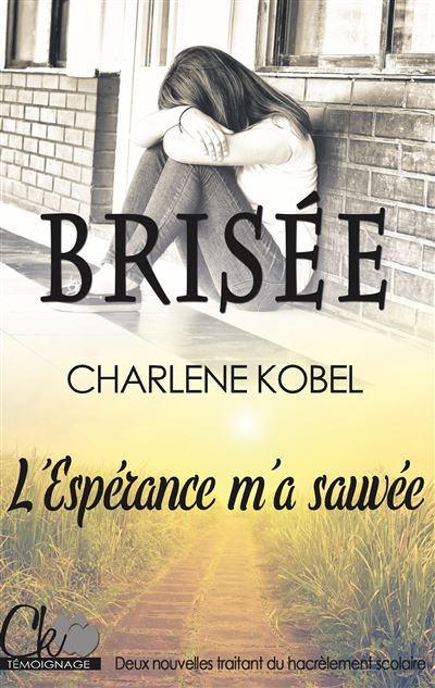 Brisée, l'espérance m'a sauvée