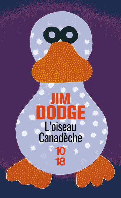 L'oiseau Canadèche - Jim Dodge - Poche