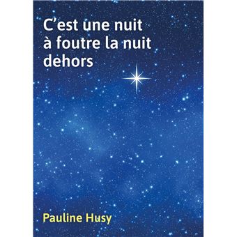 C'est une nuit à foutre la nuit dehors