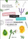 Emotions, stress, sommeil - Comprendre et agir avec l'aromathérapie et des conseils psy