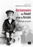 Dictionnaire du fouet et de la fessée. Corriger et punir