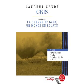 Cris Edition Pedagogique Dossier Thematique La Guerre De 14 18 Un Monde En Eclats Poche Laurent Gaude Achat Livre Fnac