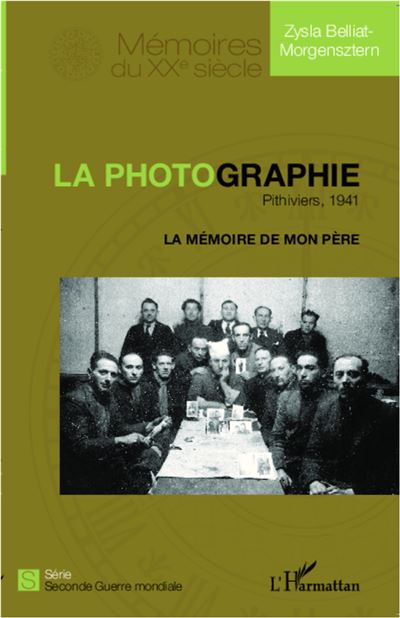 La photographie. Pithiviers, 1941 - Zysla Belliat-Morgensztern - broché