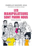 Les manipulateurs sont parmi nous - édition illustrée