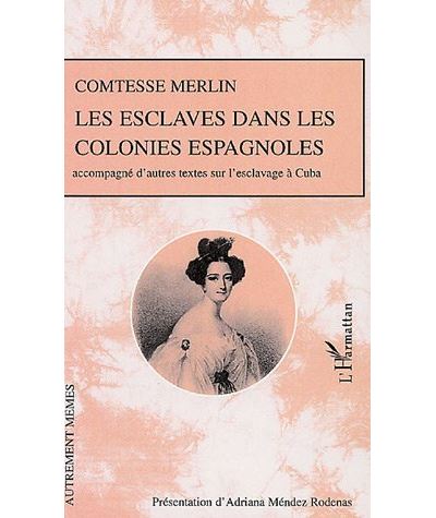 Les esclaves dans les colonies espagnoles - Comtesse Merlin - broché