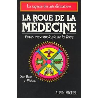 La Roue de la Médecine Pour une Astrologie de la Terre - broché - Sun