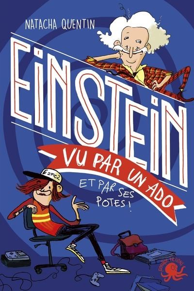 Einstein : vu par un ado et par ses potes !
