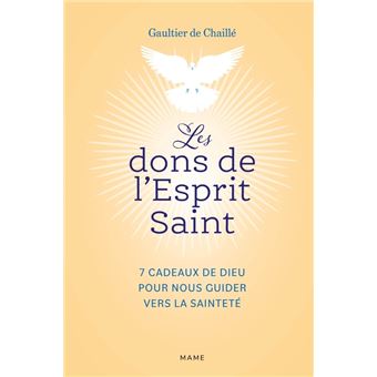 Les dons de l'Esprit Saint   7 cadeaux de Dieu pour nous guider vers la sainteté