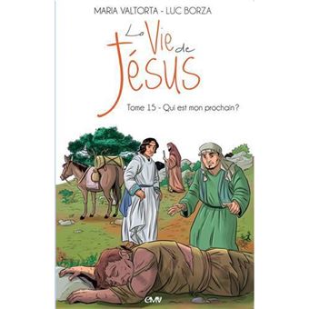 La vie de Jésus d'après Maria Valtorta T15 - qui est mon prochain? - L215