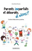 Parents imparfaits et débordés, et alors ?