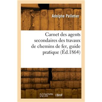 Carnet des agents secondaires des travaux de chemins de fer, guide pratique