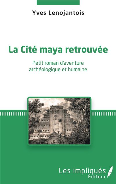 La cite maya retrouvee petit roman d'aventure archeologique