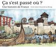Ca s'est passé où ? Une histoire de France