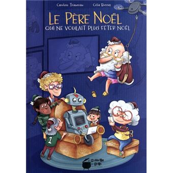 Le Père Noël qui ne voulait plus fêter Noël