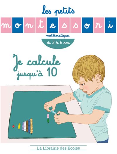 Les Petits Montessori – Je calcule jusqu’à 10 - Sylvie d' Esclaibes - broché