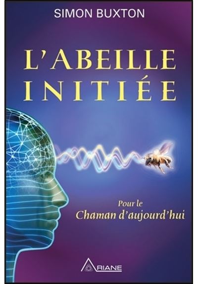 L'Abeille initiée - Pour le Chaman d'aujourd'hui