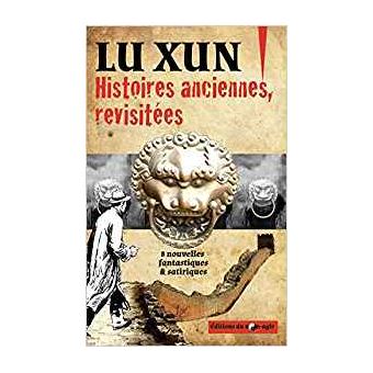 20 Sur Histoires Anciennes Revisitees 8 Nouvelles Fantastiques Et Satiriques Broche Xun Lu Alexis Brossolet Achat Livre Ou Ebook Fnac