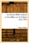 La Sainte Bible, traduite en franc ois sur la Vulgate. Tome 2, Partie 1