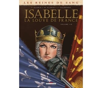 Les Reines de sang - Isabelle, la Louve de France
