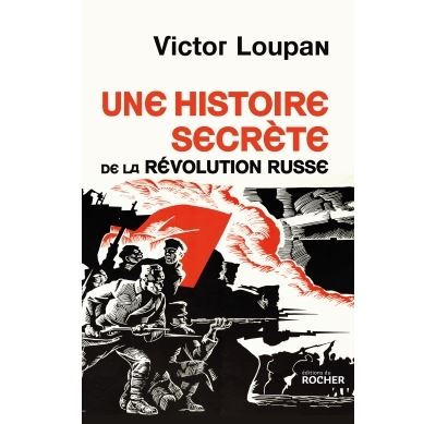 L'histoire secrète de la Révolution russe