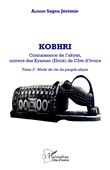 Kobhri. Connaissance de l'Akyan, univers des Kyaman (Ebrié) de Côte d'Ivoire