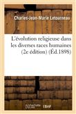 L'évolution religieuse dans les diverses races humaines (2e édition) (Éd.1898)