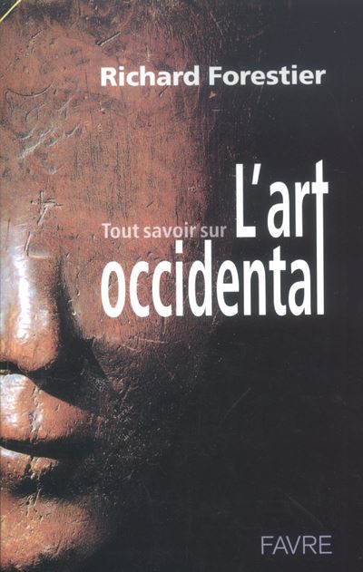 Tout savoir sur l'art occidental - Richard Forestier - broché